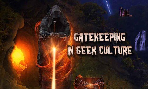 How To Be an Inclusive Geek: Part 1 Gatekeeping