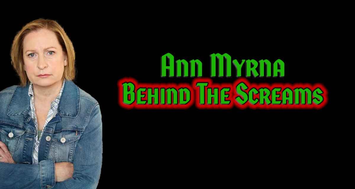 Behind the Screams: Ann Myrna on Production and Acting in Horror